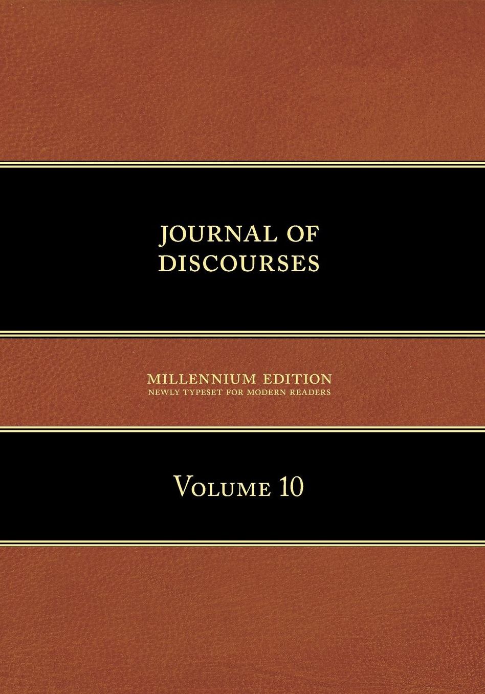 Journal of Discourses, Volume 10