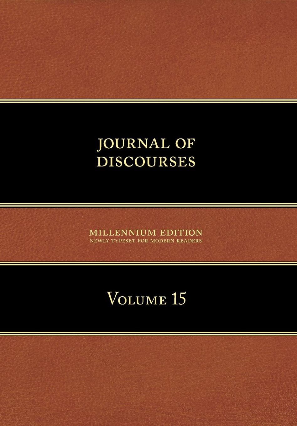 Journal of Discourses, Volume 15