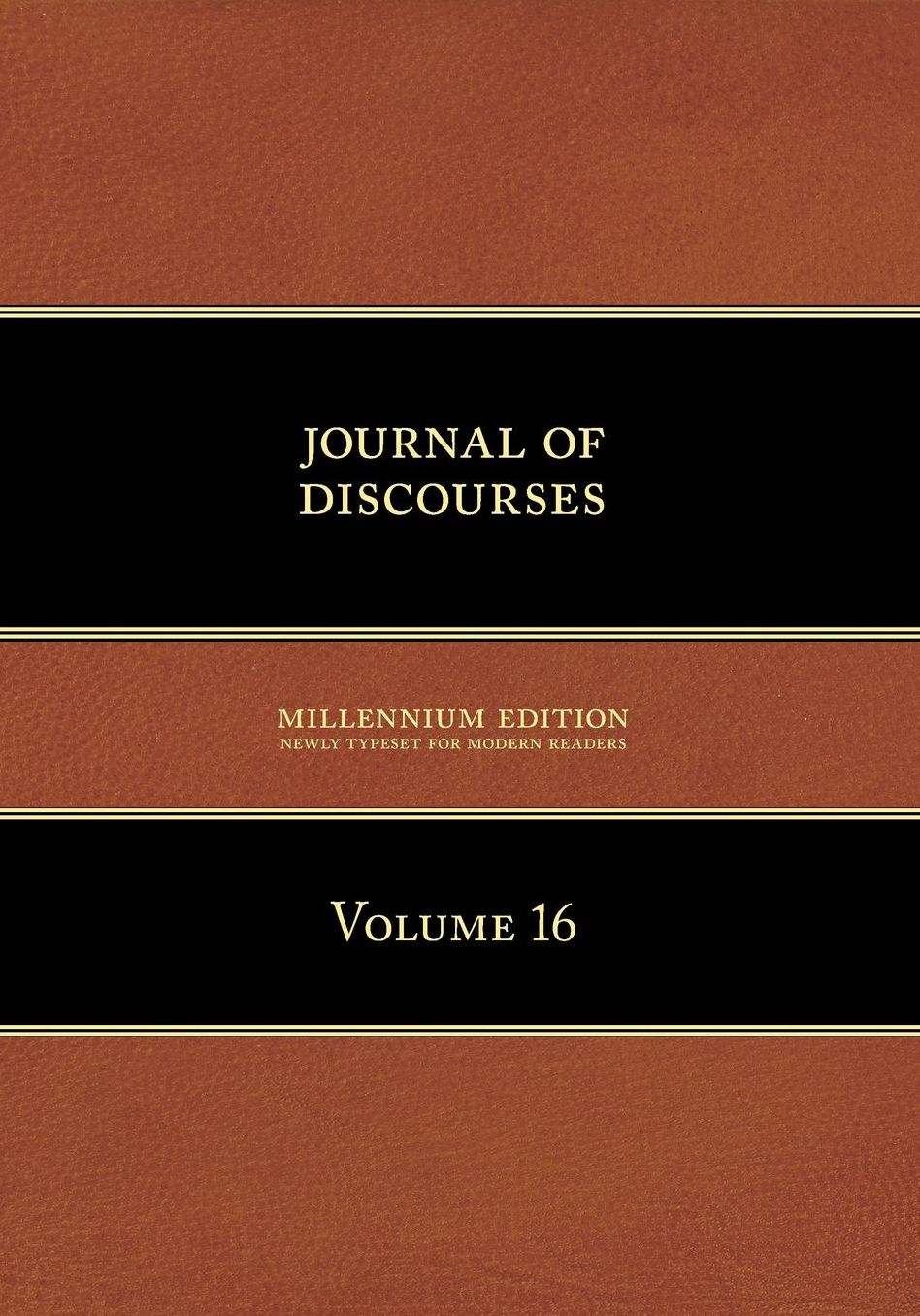 Journal of Discourses, Volume 16