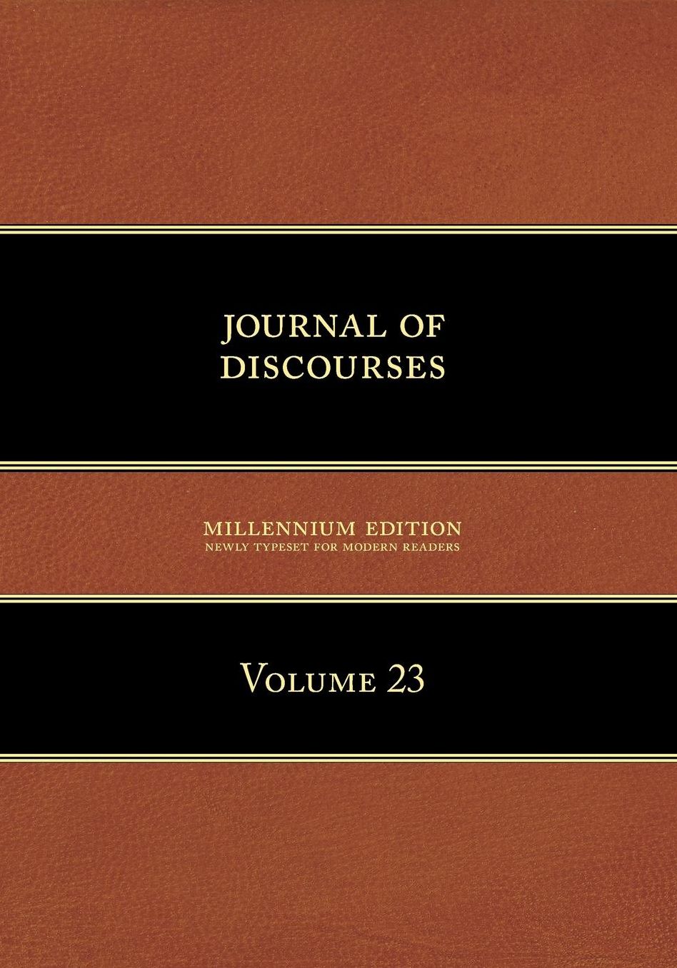 Journal of Discourses, Volume 23