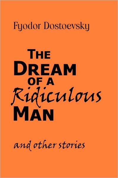 The Dream Of A Ridiculous Man And Other Stories