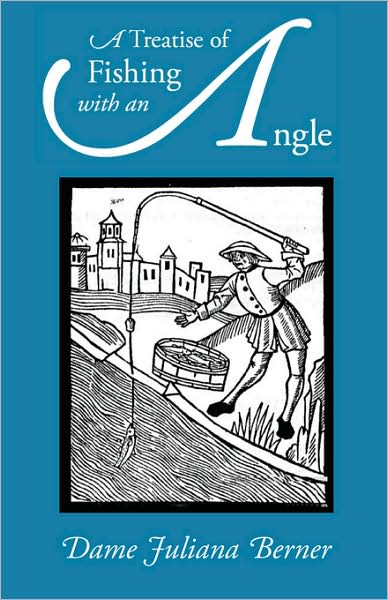 A Treatise Of Fishing With An Angle