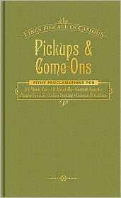 Pickups and Come-Ons: Lines for All Occasions