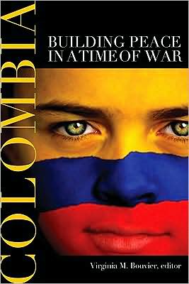 Colombia: Building Peace in a Time of War
