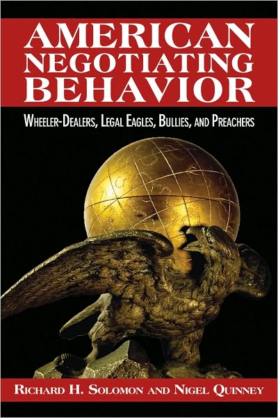 American Negotiating Behavior: Wheeler-Dealers, Legal Eagles, Bullies, and Preachers