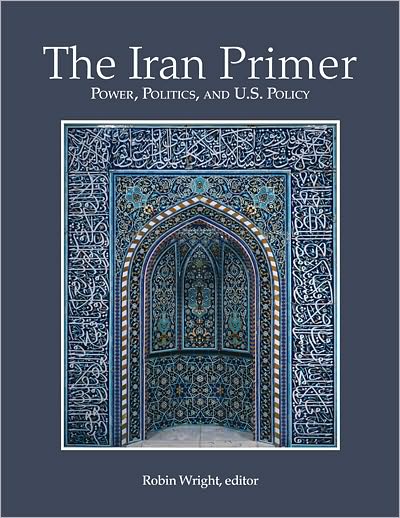 The Iran Primer: Power, Politics, and U. S. Policy