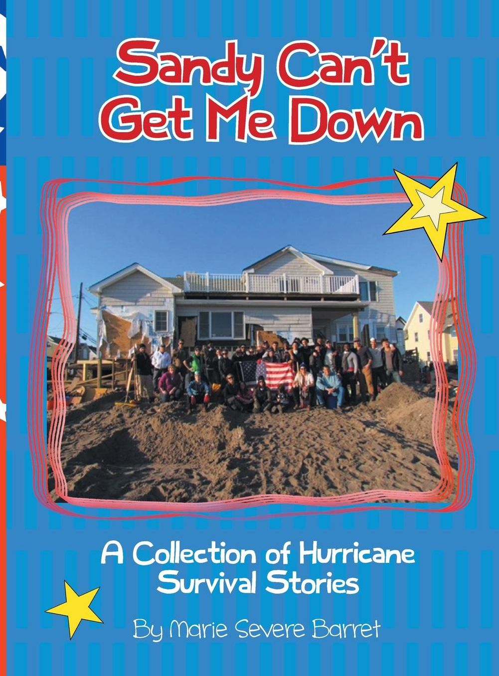 Sandy Can't Get Me Down: A Collection Of Hurricane Survival Stories