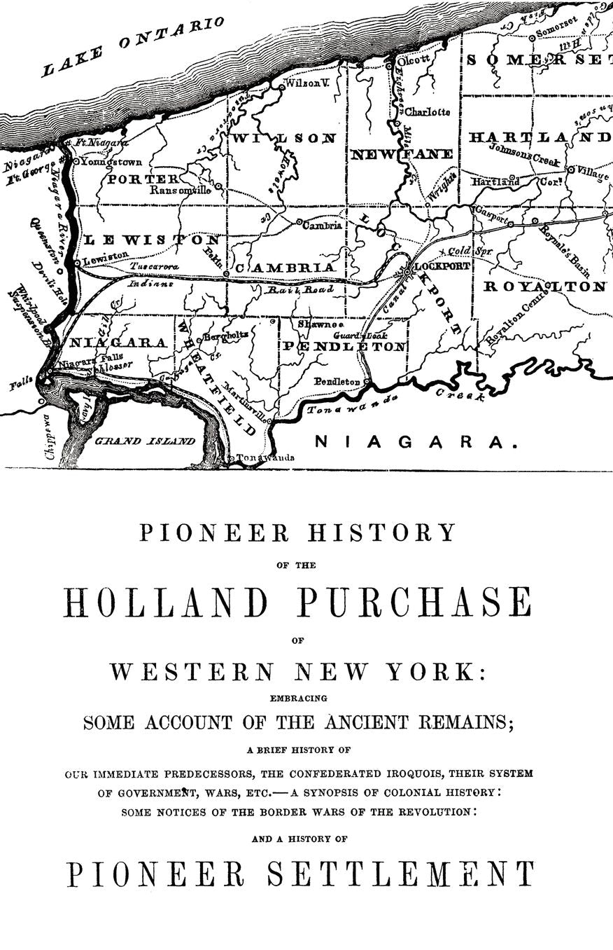 Pioneer History Of The Holland Land Purchase Of Western New York Embracing Some Account Of The Ancient Remains