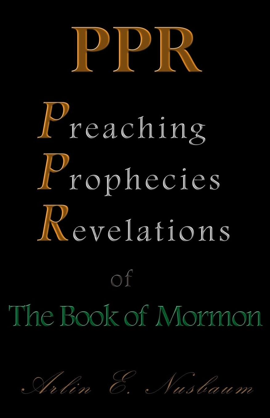 PPR - The Preaching, Prophecies, and Revelations of The Book of Mormon