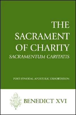 The Sacrament of Charity: Sacramentum Caritatis