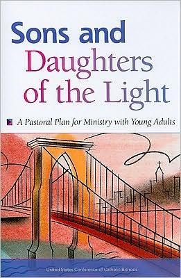 Sons and Daughters of the Light: A Pastoral Plan for Ministry with Young Adults