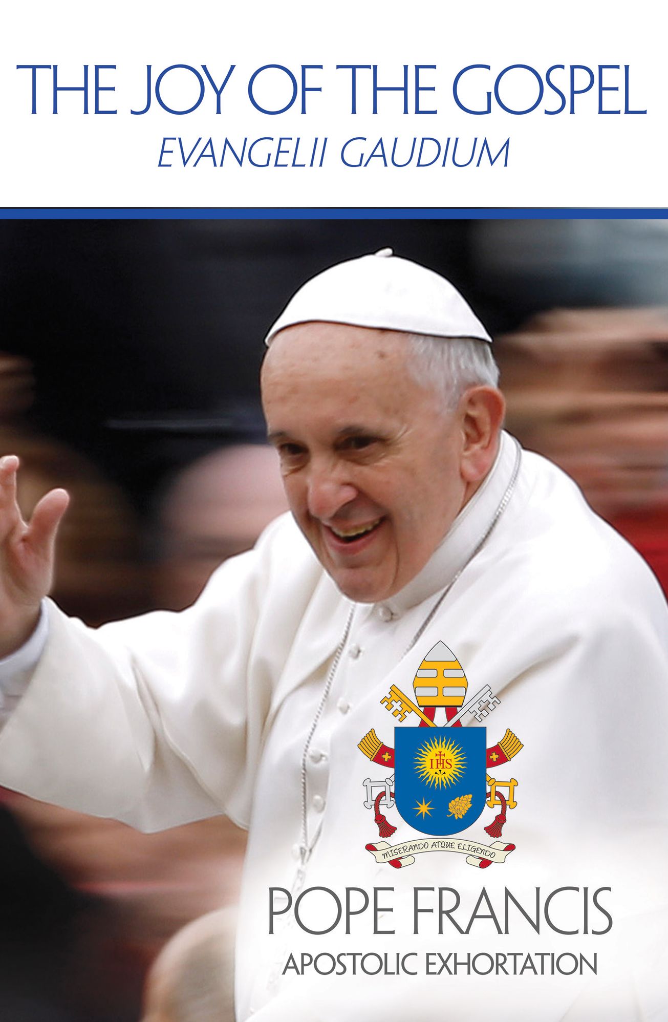 The Joy of the Gospel: Evangelii Gaudium