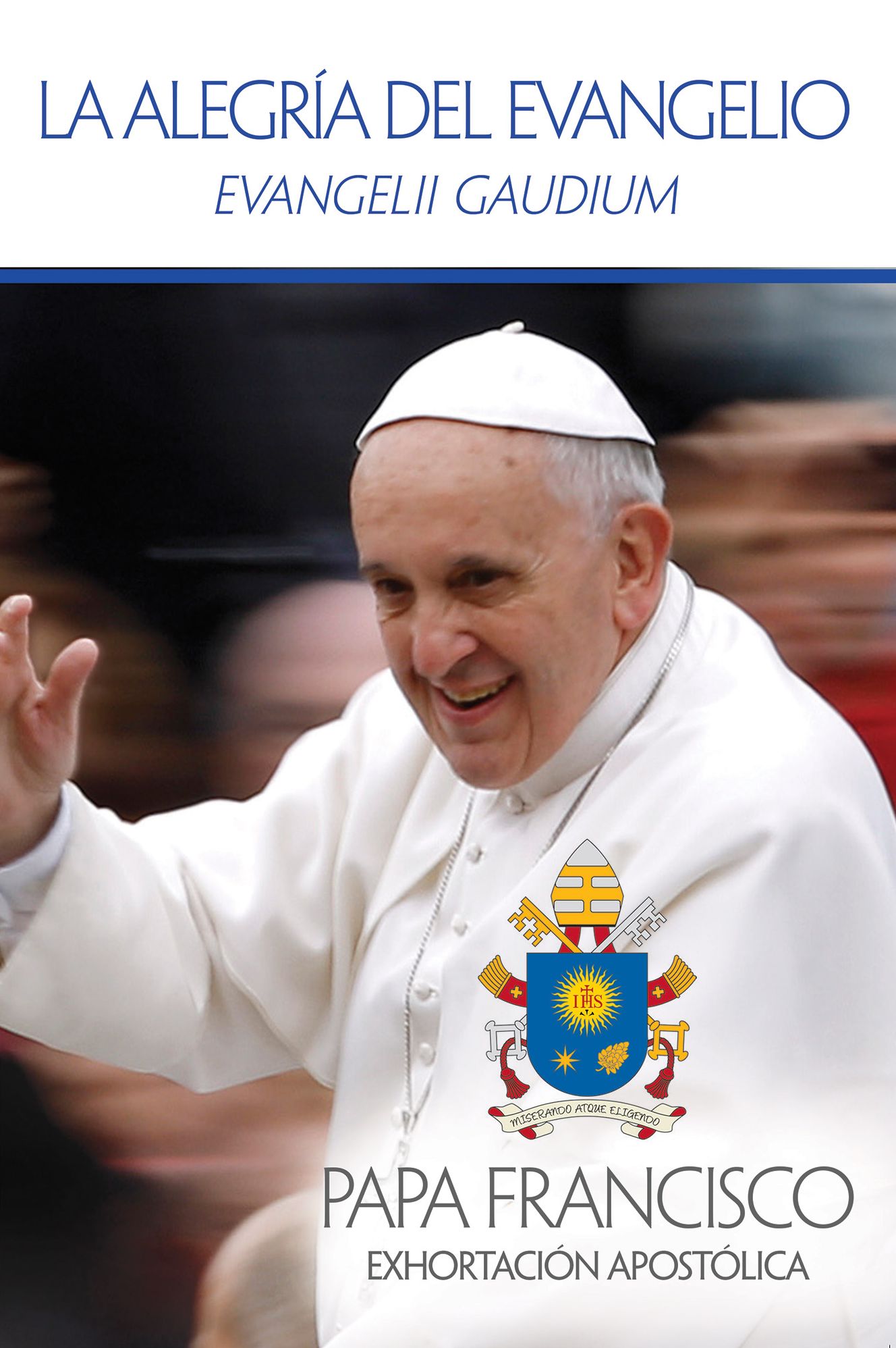 La Alegria del Evangelio: Evangelii Gaudium = The Joy of the Gospel