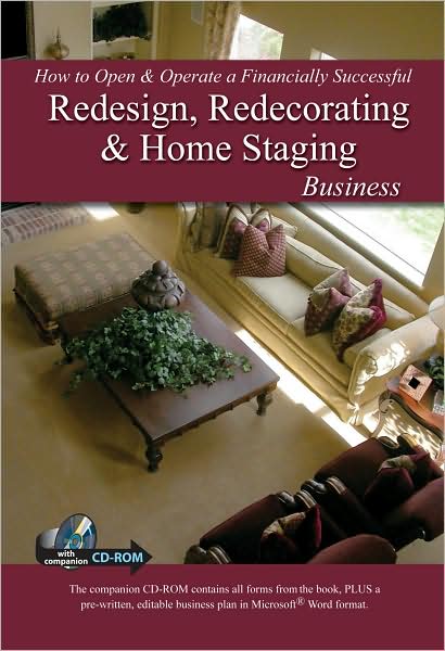 How to Open & Operate a Financially Successful Redesign, Redecorating, & Home Staging Business: With Companion CD-ROM