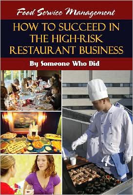 Food Service Management: How to Succeed in the High-Risk Restaurant Business: By Someone Who Did