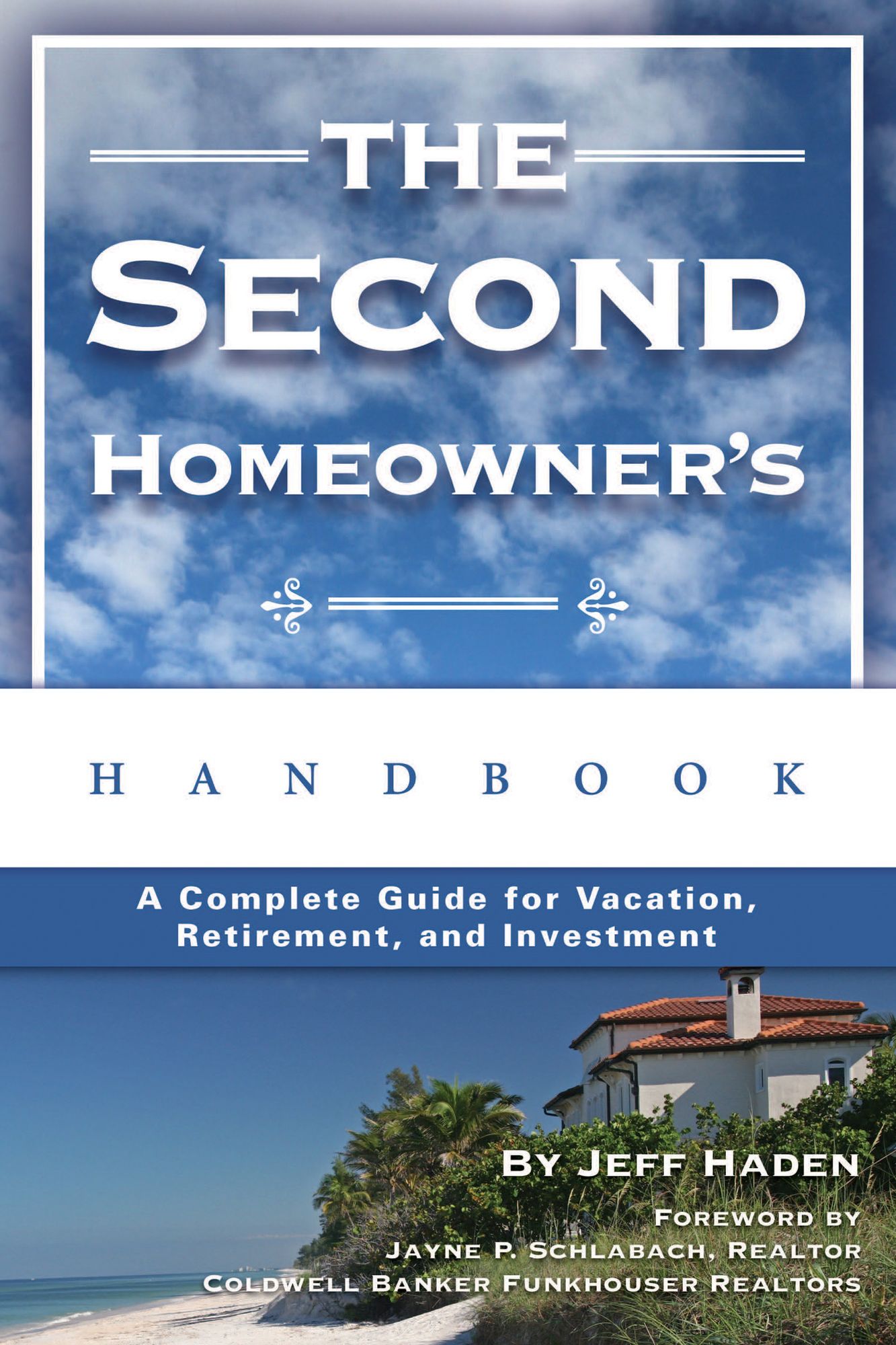 The Second Homeowner's Handbook: A Complete Guide for Vacation, Income, Retirement, and Investment