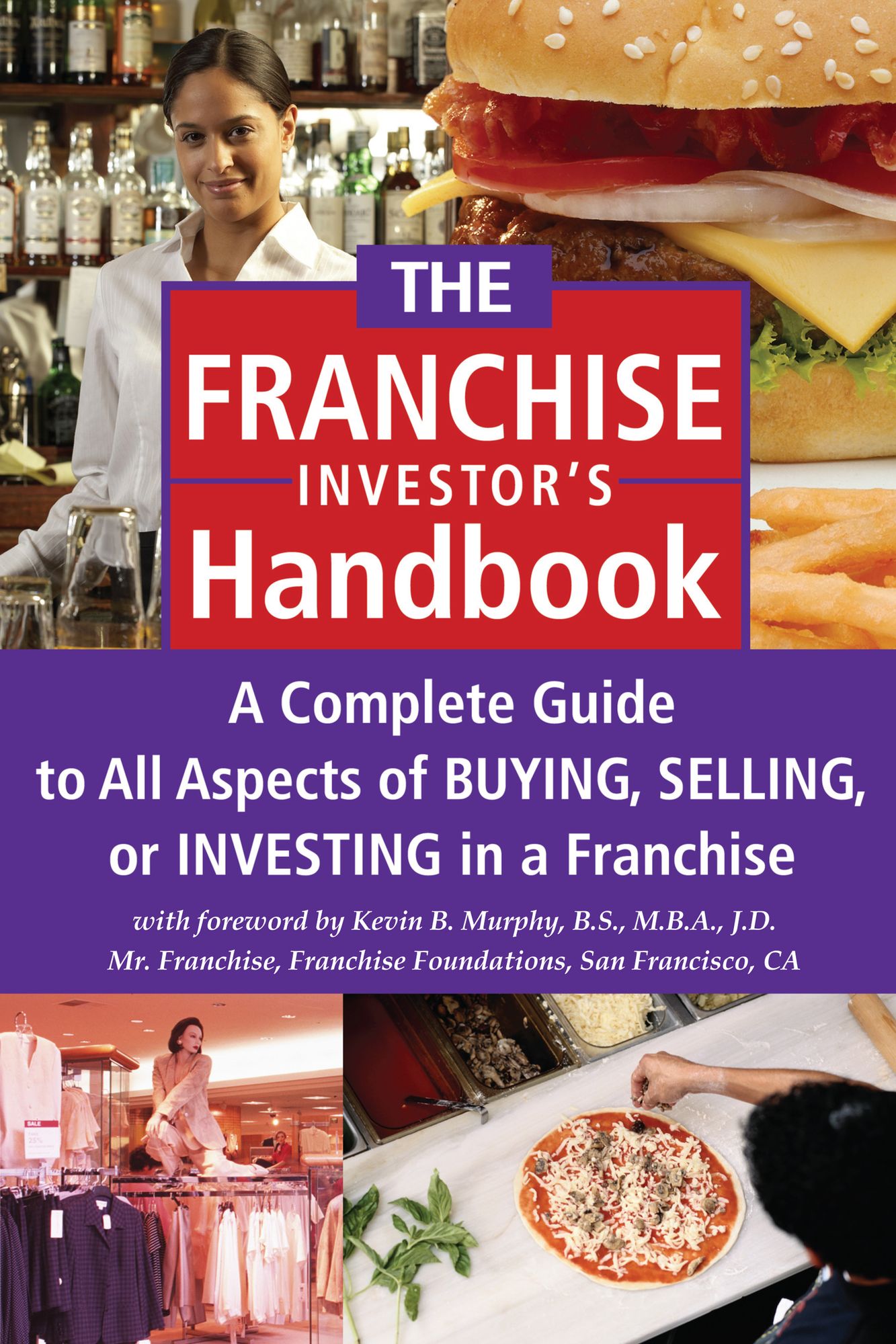 The Franchise Investor's Handbook: A Complete Guide to All Aspects of Buying Selling or Investing in a Franchise