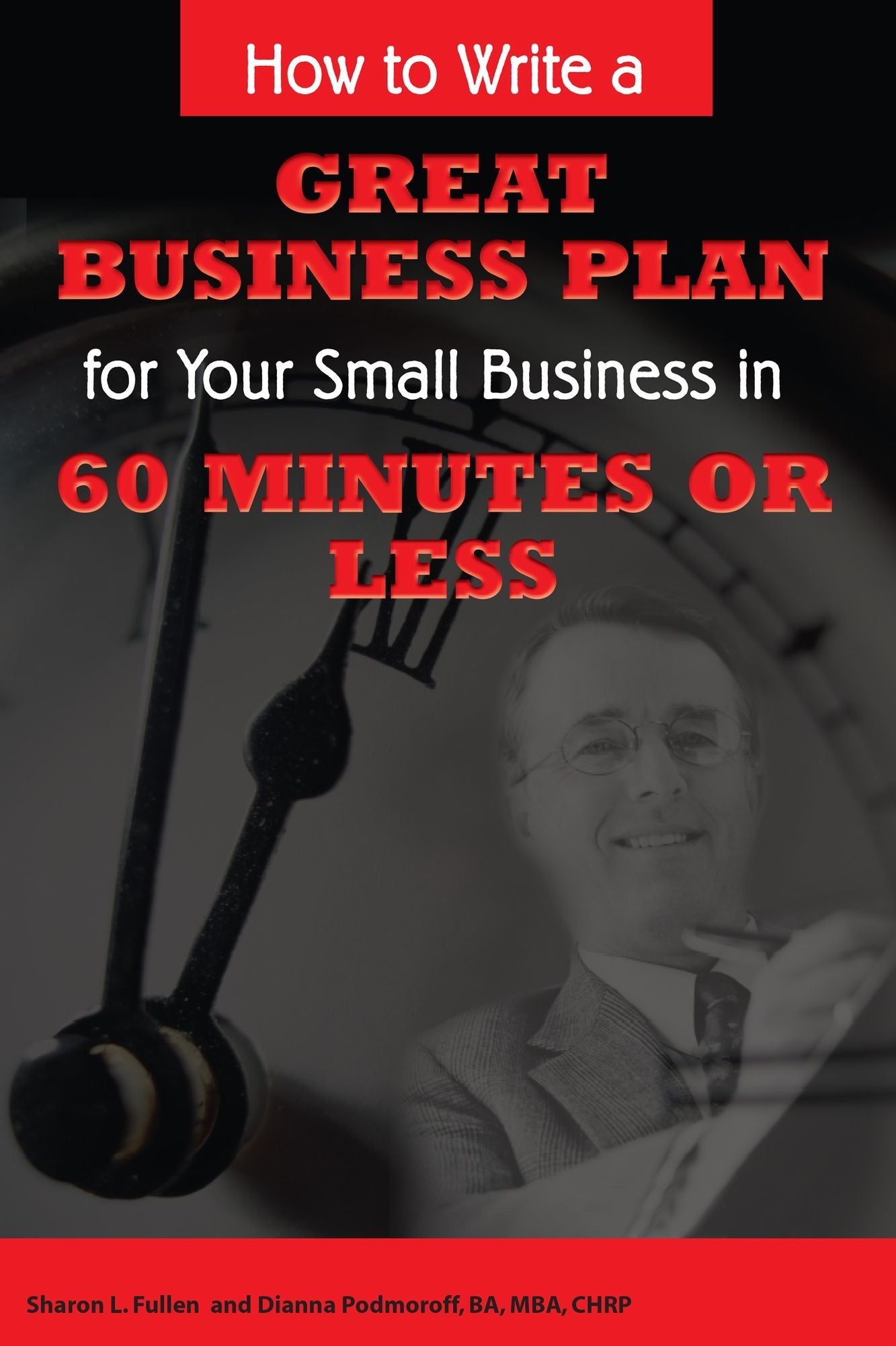 How to Write a Great Business Plan for Your Small Business in 60 Minutes or Less
