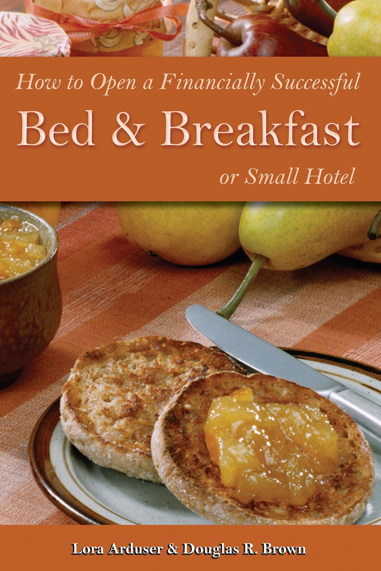 How to Open a Financially Successful Bed and Breakfast or Small Hotel