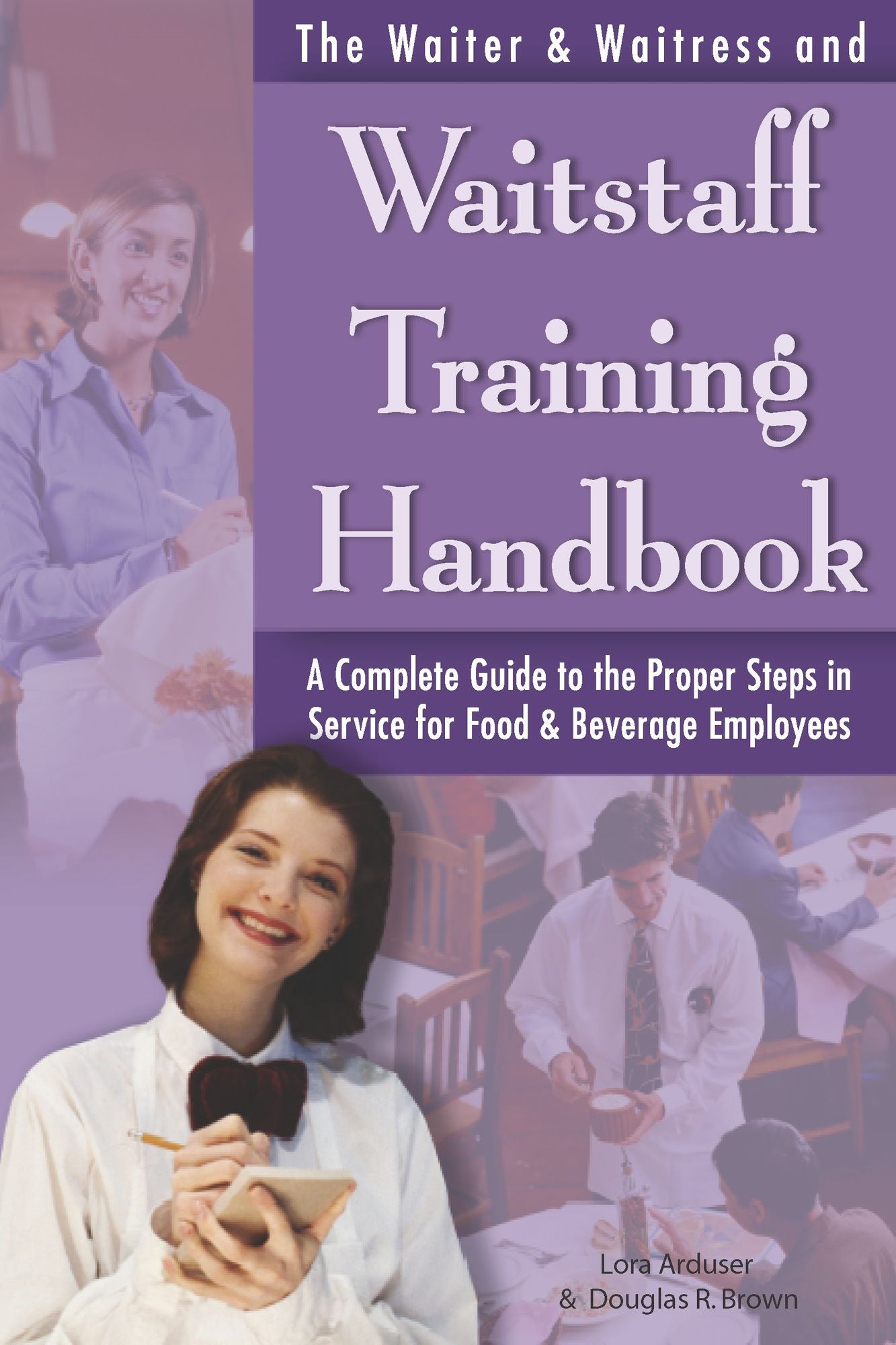 Waiter and Waitress Wait Staff Training Handbook: A Complete Guide to the Proper Steps in Service for Food and Beverage Employees