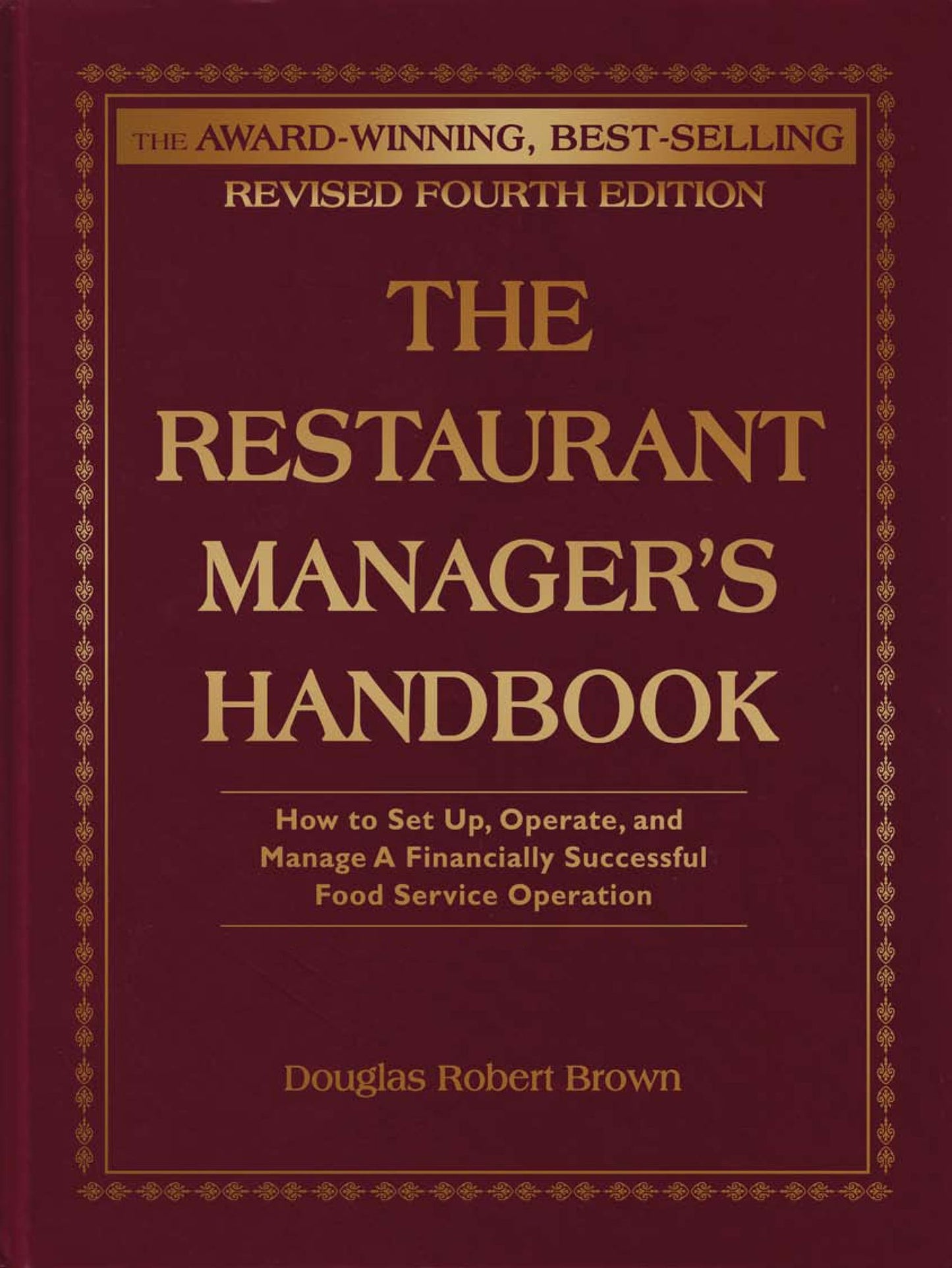 The Restaurant Managers Handbook: How to Set Up, Operate, and Manage a Financially Successful Food Service Operation