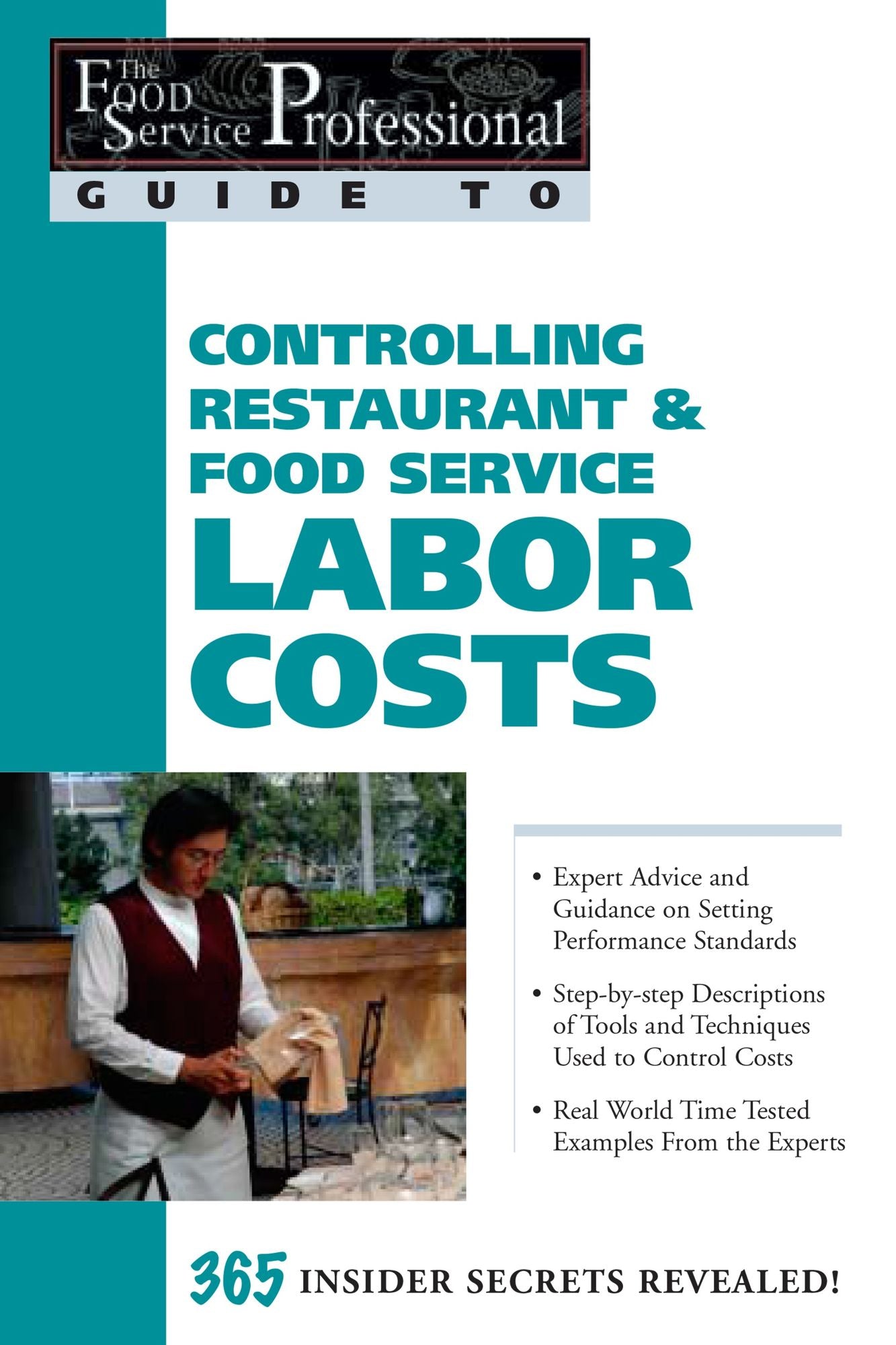 The Food Service Professionals Guide To - Controlling Restaurant and Food Service Labor Costs