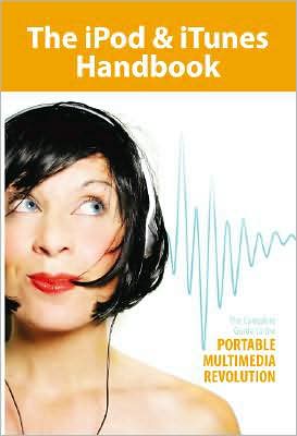 iPod and iTunes Handbook: The Complete Guide to the Portable Multimedia Revolution