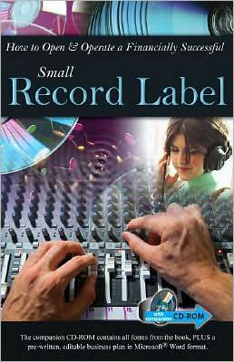 How to Open & Operate a Financially Successful Independent Record Label: With Companion CD-ROM