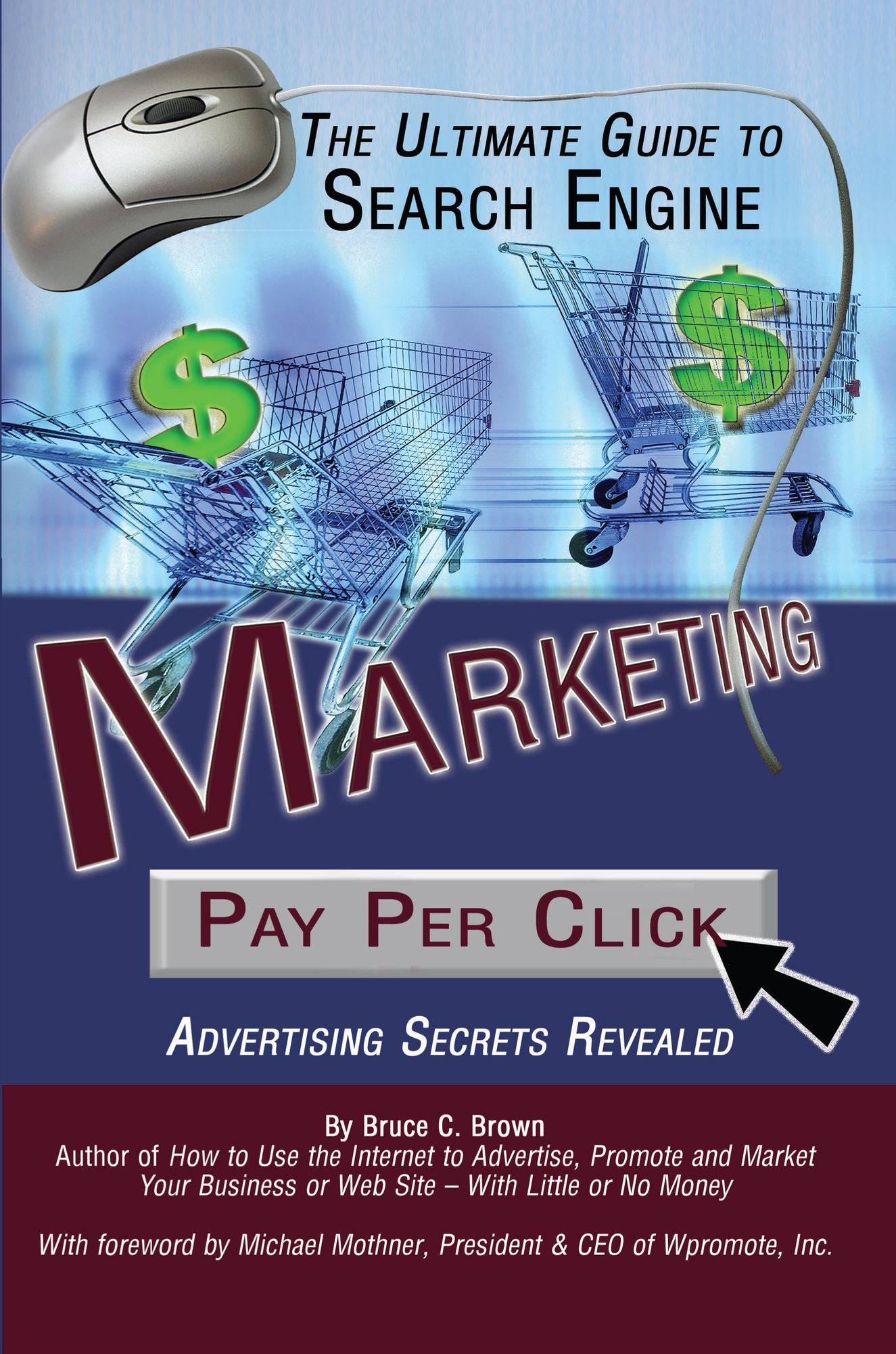The Ultimate Guide to Search Engine Marketing: Pay Per Click Advertising Secrets Revealed