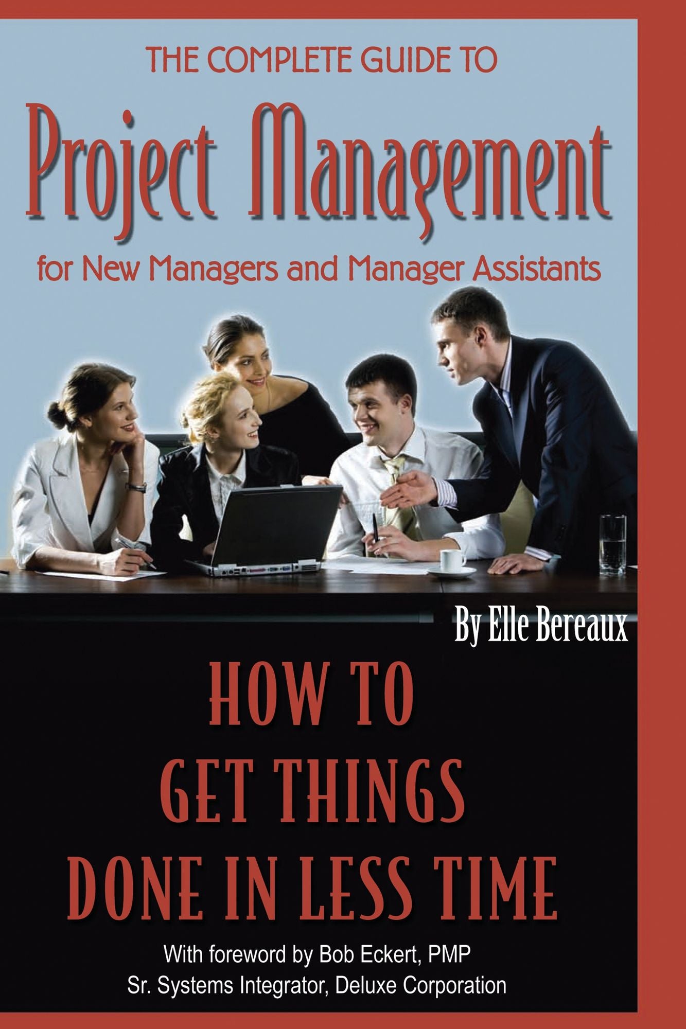 Project Management for New Managers and Management Assistants: How to Get Things Done in Less Time