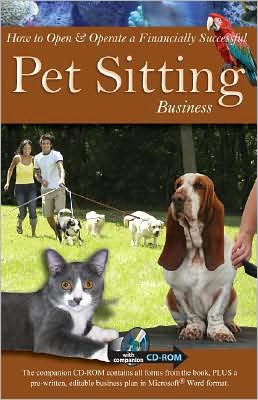 How to Open & Operate a Financially Successful Pet Sitting Business: With Companion CD-ROM