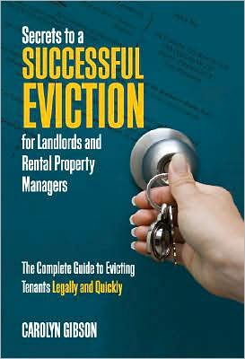 Secrets to a Successful Eviction for Landlords and Rental Property Managers: Evicting Tenants Legally and Quickly