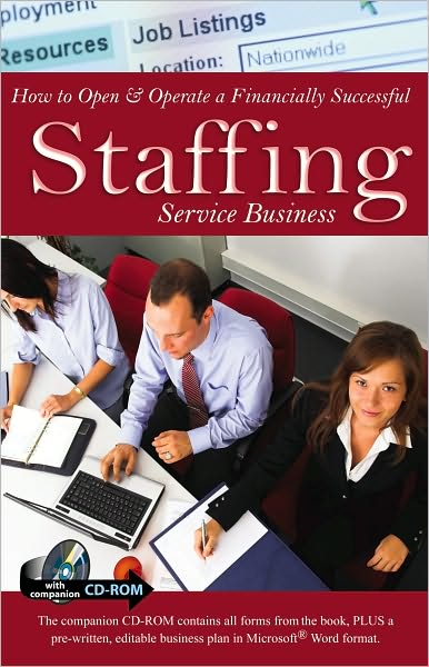 How to Open & Operate a Financially Successful Staffing Service Business: With Companion CD-ROM