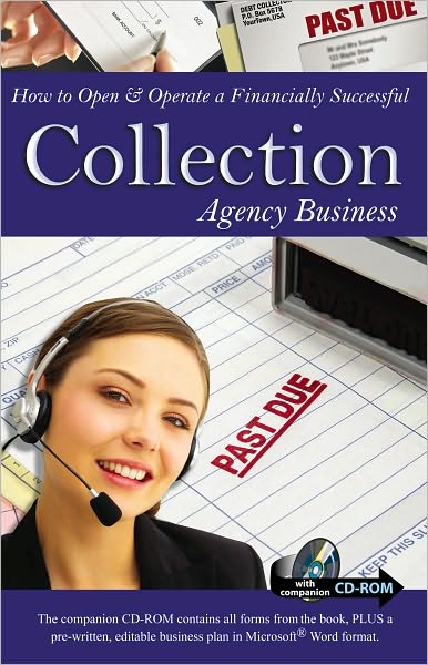 How to Open & Operate a Financially Successful Collection Agency Business: With Companion CD-ROM