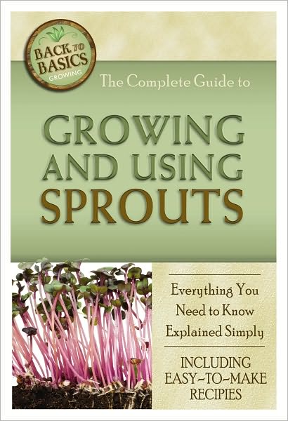 The Complete Guide to Growing and Using Sprouts: Everything You Need to Know Explained Simply