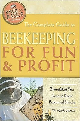 The Complete Guide to Beekeeping for Fun & Profit: Everything You Need to Know Explained Simply