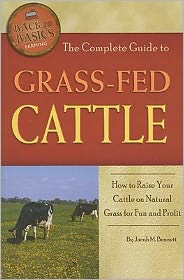 The Complete Guide to Grass-Fed Cattle: How to Raise Your Cattle on Natural Grass for Fun and Profit