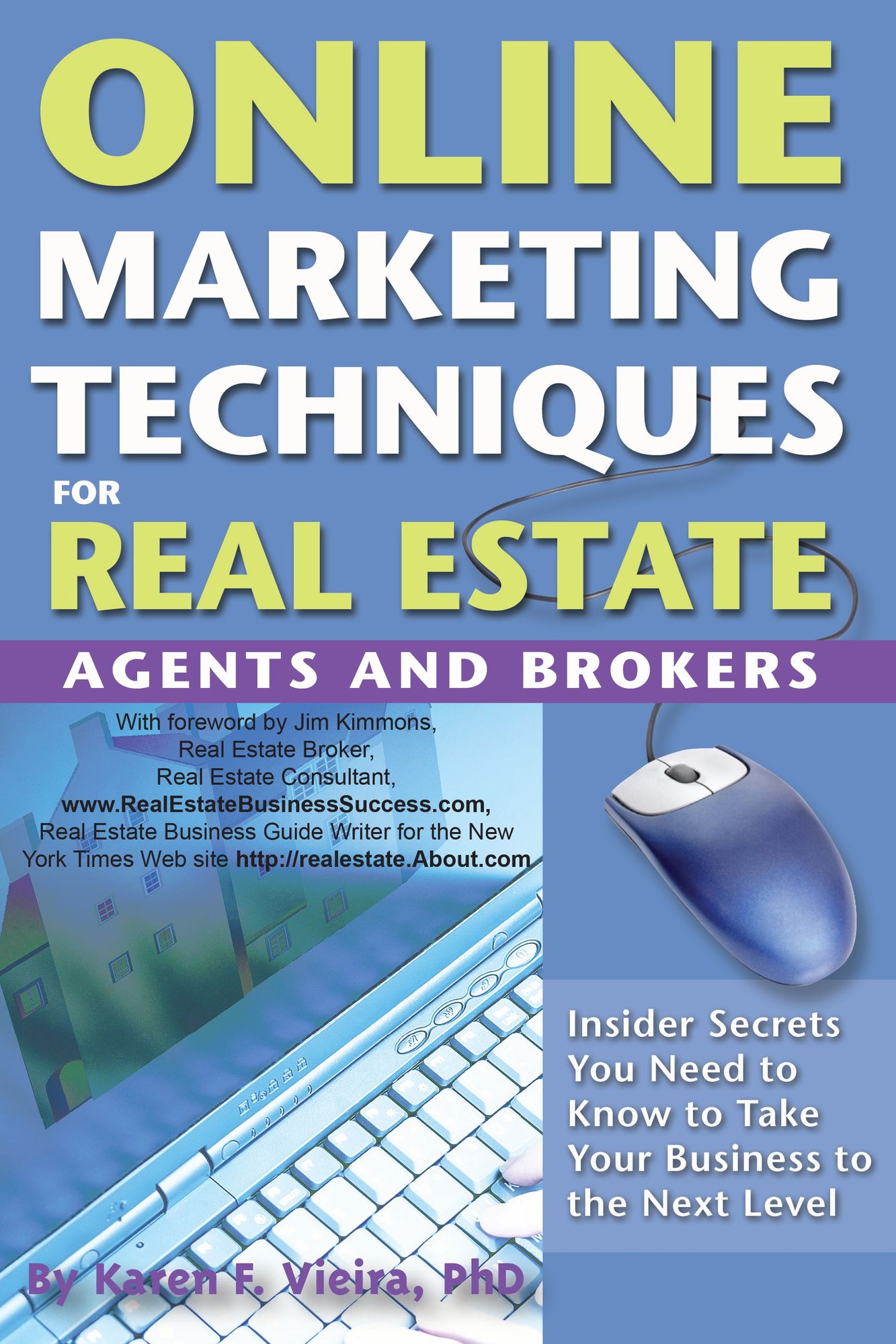 Online Marketing Techniques for Real Estate Agents and Brokers: Insider Secrets You Need to Know to Take Your Business to the Next Level