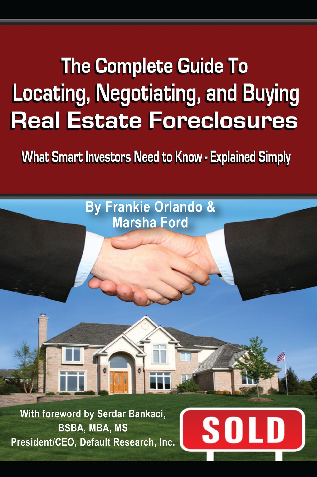The Complete Guide to Locating, Negotiating, and Buying Real Estate Foreclosures: What Smart Investors Need to Know