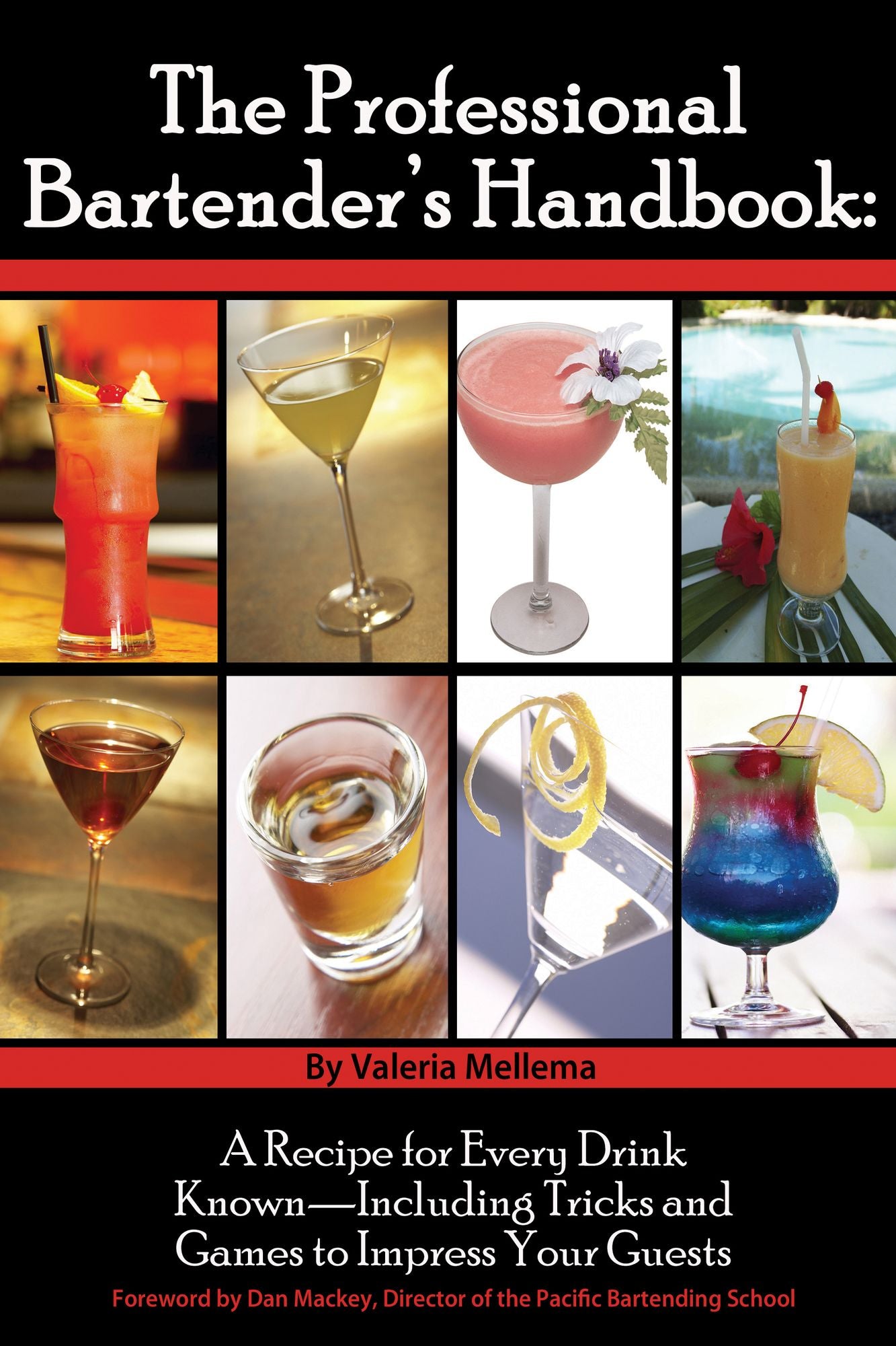 The Professional Bartender's Handbook: A Recipe for Every Drink Known - Including Tricks and Games to Impress Your Guests