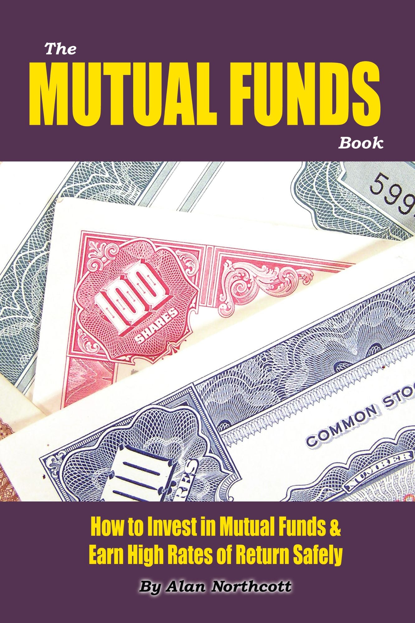 The Mutual Funds Book: How to Invest in Mutual Funds and Earn High Rates of Returns Safely