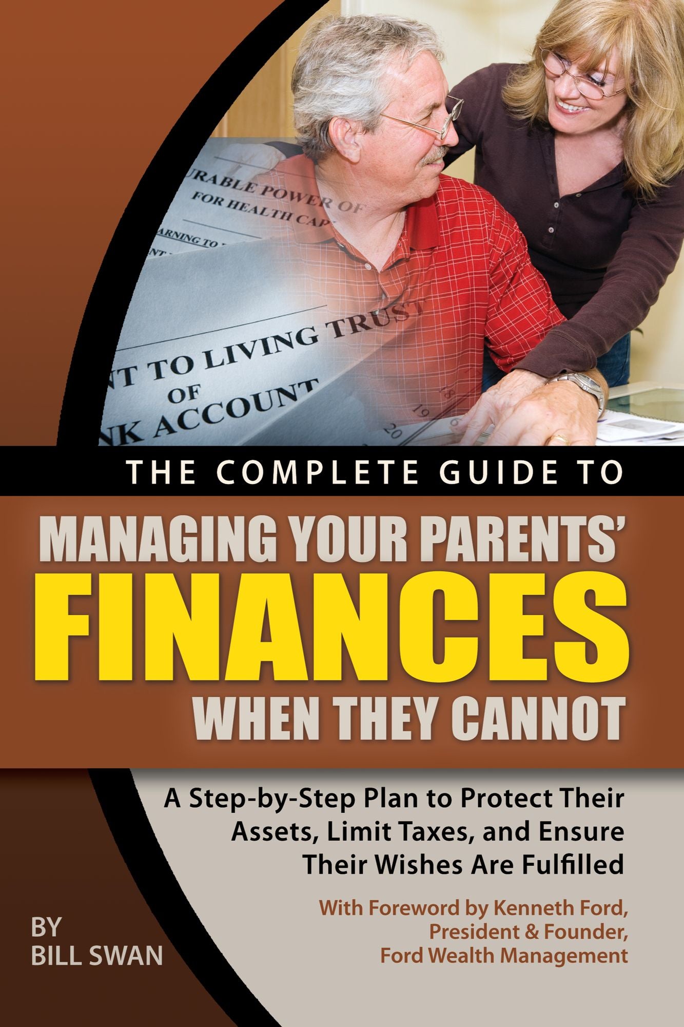 The Complete Guide to Managing Your Parents' Finances When They Cannot: A Step-by-Step Plan to Protect their Assets, Limit Taxes, and Ensure their Wishes Are Fulfilled