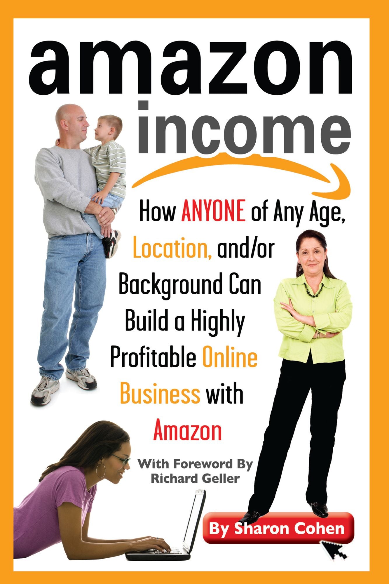 Amazon Income: How ANYONE of Any Age, Location, and/or Background Can Build a Highly Profitable Online Business with Amazon