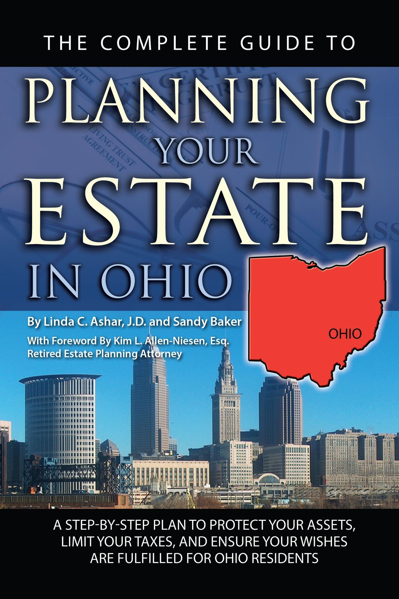 The Complete Guide to Planning Your Estate in Ohio: A Step-by-Step Plan to Protect Your Assets, Limit Your Taxes, and Ensure Your Wishes Are Fulfilled for Ohio Residents