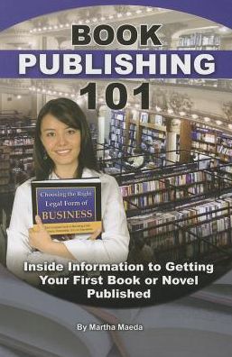 Book Publishing 101: Inside Information to Getting Your First Book or Novel Published