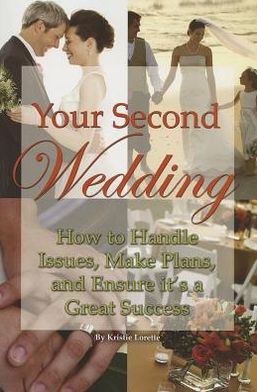 Your Second Wedding: How to Handle Issues, Make Plans, and Ensure it's a Great Success
