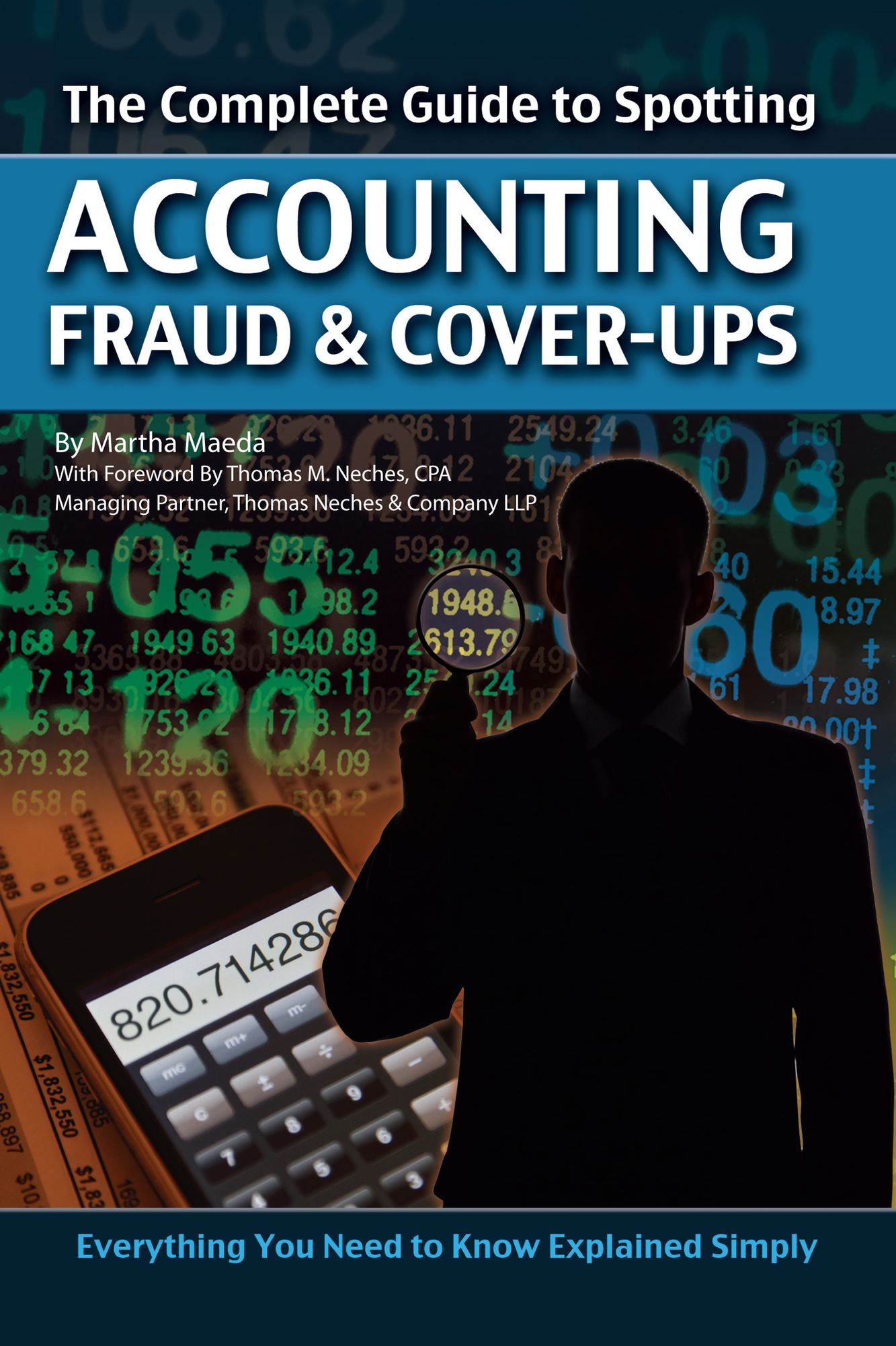 The Complete Guide to Spotting Accounting Fraud and Cover-Ups: Everything You Need to Know Explained Simply