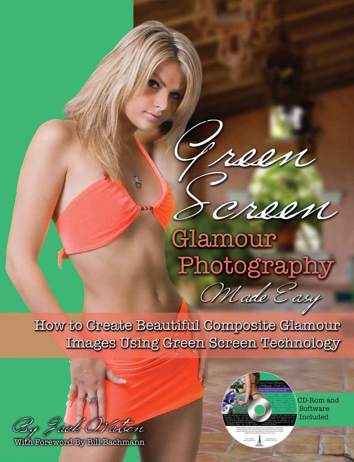 Green Screen Glamour Photography Made Easy: How to Create Beautiful Composite Glamour Images Using Green Screen Technology With DVD & Software