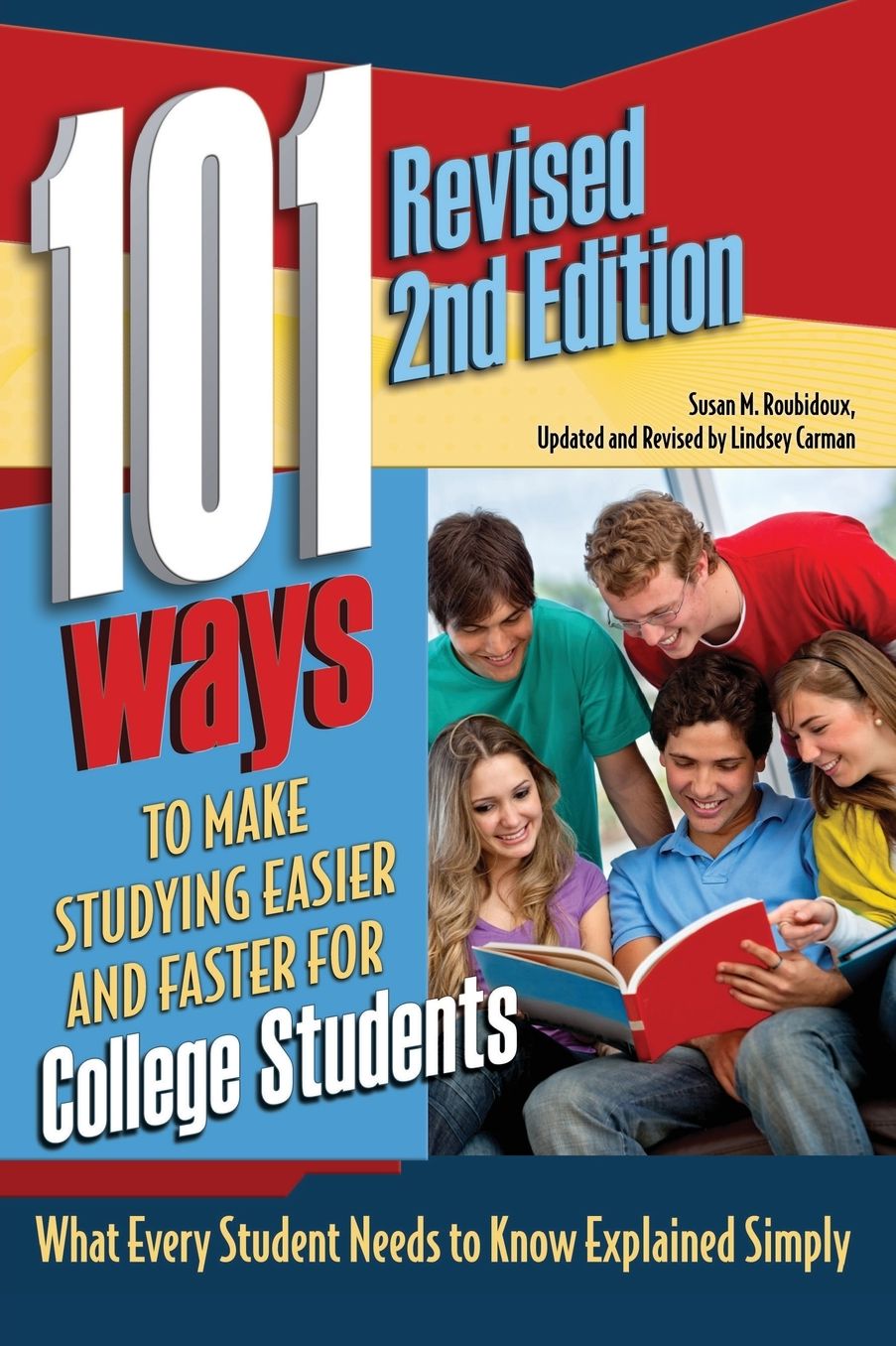 101 Ways to Make Studying Easier and Faster for College Students: What Every Student Needs to Know
