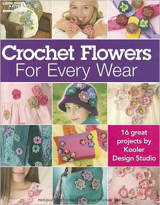 Crocheted Flowers For Every Wear (Leisure Arts #4013)